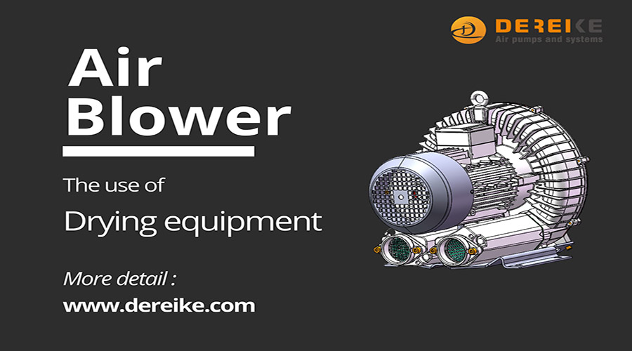 The use of air blower in drying equipment