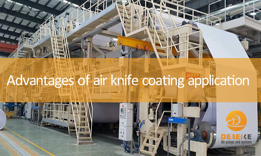 Advantages of air knife in coating application - Dereike Ring Blower