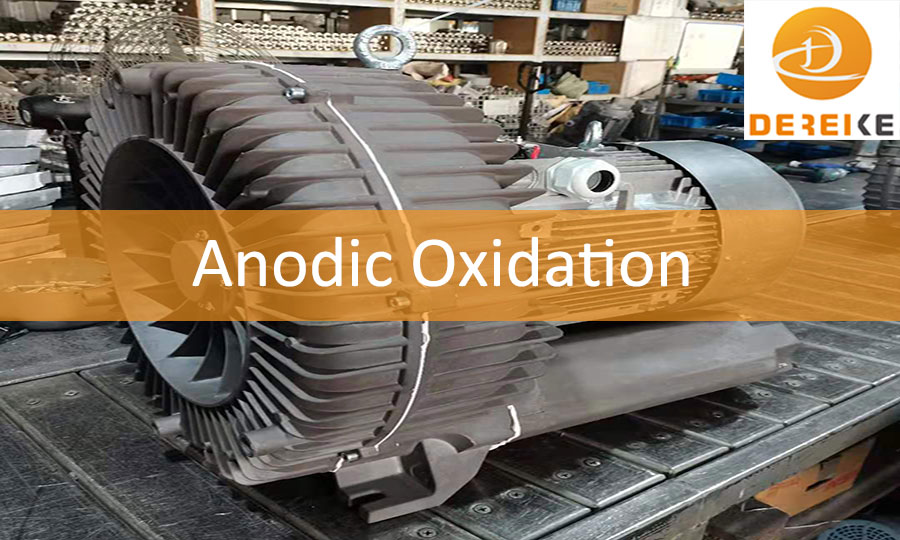 Surface Treatment of Dereike Air Blower:Anodic Oxidation